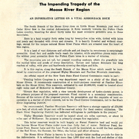 The "Impending Tragedy of the Moose River Region, an Informative Letter on a Vital Adirondack Issue," is the most prominent publication produced by the Adirondack Moose River Committee in opposition of the construction of reservoirs along the South Branch of the Moose River Region. The article outlines the many ecological consequences for the Moose River Plains region occurring from flooding and construction. Dated September 25, 1945.